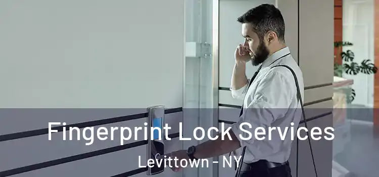 Fingerprint Lock Services Levittown - NY